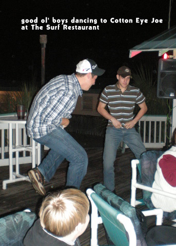 The DJ at The Surf Restaurant played requests, including "Cotton Eye Joe", so naturally all the good ol' boys got up to dance.  Amazingly, he even played Jaime's and my song, "Good Morning, Starshine", so WE even danced.  